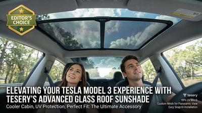 Redaktionsempfehlung: Verbessern Sie Ihr Tesla Model 3 Erlebnis mit Teserys fortschrittlichem Glasdach-Sonnenschutz